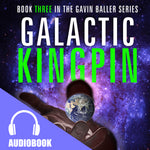 Gavin Baller Book 3: Galactic Kingpin