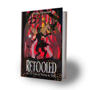 SIGNED HARDCOVER Retooled: Sci-fi Tales of Fairies and Folk