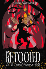 Retooled: Sci-fi Tales of Fairies and Folk